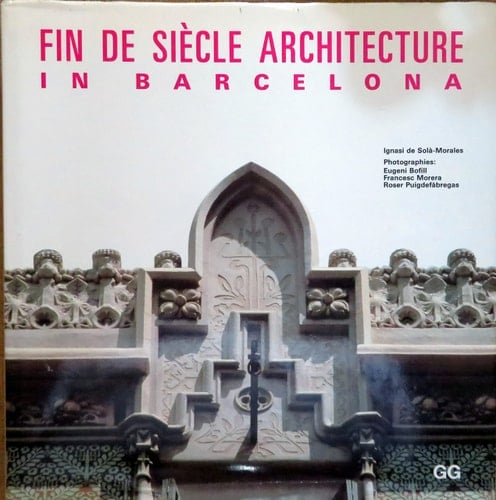 Fin De Siecle Architecture in Barcelona