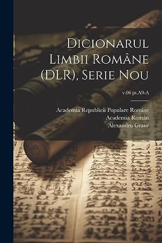 Dicionarul limbii române (DLR), Serie nou; v.06 pt.A9-A