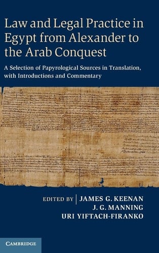 Law and Legal Practice in Egypt from Alexander to the Arab Conquest A Selection of Papyrological Sources in Translation, with Introductions and Commentary