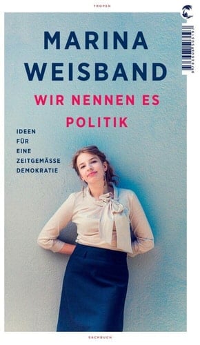 Wir nennen es Politik Ideen für eine zeitgemässe Demokratie