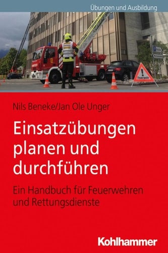 Einsatzübungen planen und durchführen Ein Handbuch für Feuerwehren und Rettungsdienste