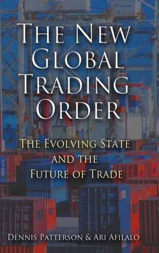 The New Global Trading Order The Evolving State and the Future of Trade