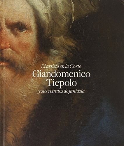 El artista en la corte Giandomenico Tiepolo y sus retratos de fantasía ; [... con ocasión de la exposición ... celebrado del 9 de diciembre de 2014 al 20 de abril de 2015 en el Museo de Bellas Artes de Bilbao]