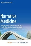 Narrative Medicine Bridging the Gap Between Evidence-based Care and Medical Humanities