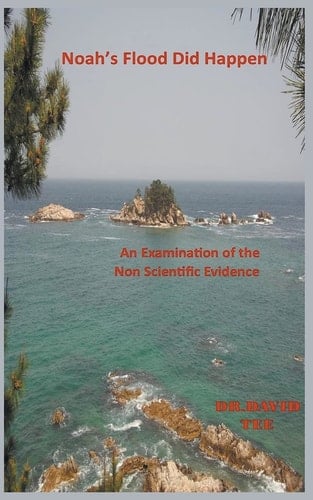 Noah's Flood Did Take Place An Examination of the Non Scientific Evidence