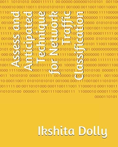Assess and Anticipated Technique for Network Traffic Classification