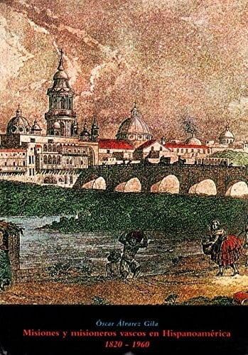 Misiones y misioneros vascos en Hispanoamérica (1820-1960)