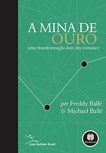 A mina de ouro: Uma transformação lean em romance