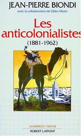 Les anticolonialistes - 1881-1962
