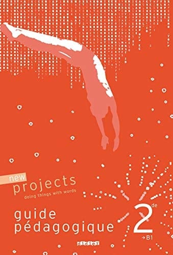 Anglais 2de B1 New projects Guide pédagogique