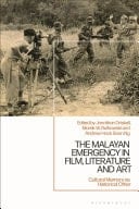 The Malayan Emergency in Film, Literature and Art Cultural Memory as Historical Other