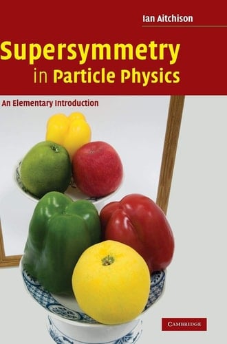 Supersymmetry in Particle Physics An Elementary Introduction