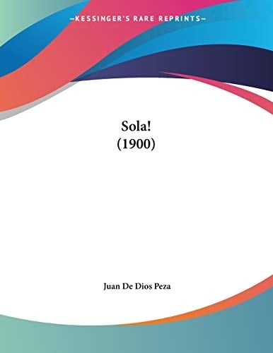 Sola! (1900) (Spanish Edition)