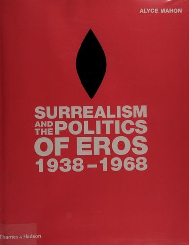 Surrealism and the Politics of Eros, 1938-1968