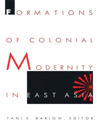 Formations of Colonial Modernity in East Asia (a positions book)