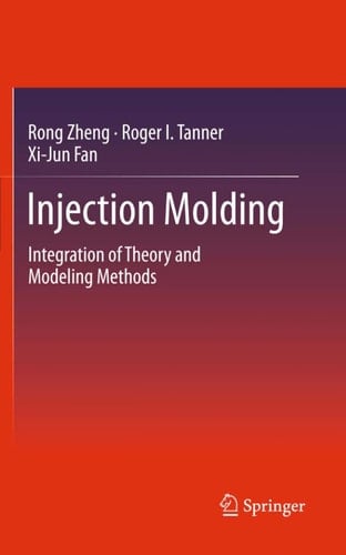 Injection Molding Integration of Theory and Modeling Methods
