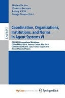 Coordination, Organizations, Institutions, and Norms in Agent Systems VI COIN 2010 International Workshops, COIN@AAMAS 2010, Toronto, Canada, May 2010, COIN@MALLOW 2010, Lyon, France, August 2010, Revised Selected Papers