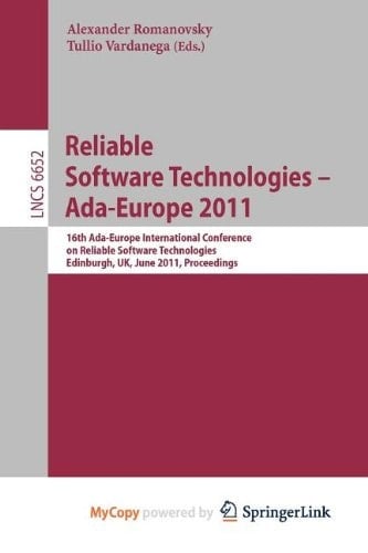 Reliable Software Technologies – Ada-Europe 2011 16th Ada-Europe International Conference on Reliable Software Technologies, Edinburgh, UK, June 20-24, 2011. Proceedings