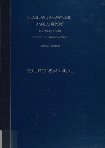Heartland Airways, Inc A Practice Case in Financial Statement Analysis. Solutions manual