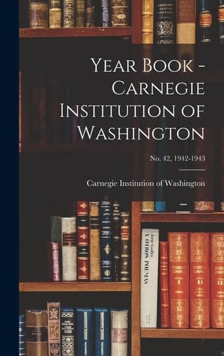 Year Book - Carnegie Institution of Washington; No. 42, 1942-1943