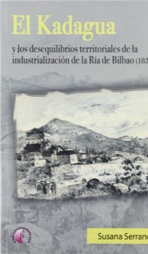 El Kadagua y los desequilibrios territoriales de la industrialización de la Ría de Bilbao (1830-1985)