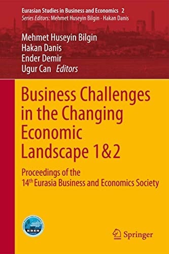 Business Challenges in the Changing Economic Landscape - Vol. 1 & 2 Proceedings of the 14th Eurasia Business and Economics Society Conference