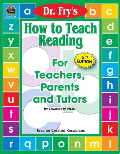 Dr. Fry's How to Teach Reading for Teachers, Parents and Tutors