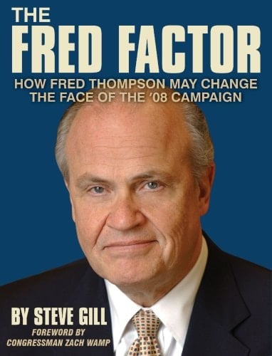 The Fred Factor How Fred Thompson May Change the Face of the '08 Campaign