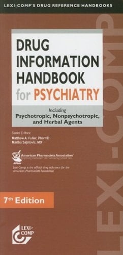 Drug Information Handbook for Psychiatry Including Psychotropic, Nonpsychotropic and Herbal Agents