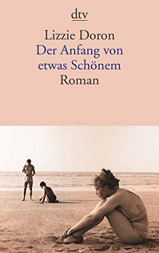 Der Anfang von etwas Schönem Roman