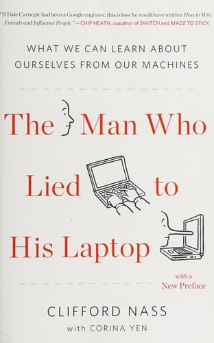 The Man Who Lied to His Laptop What We Can Learn About Ourselves from Our Machines