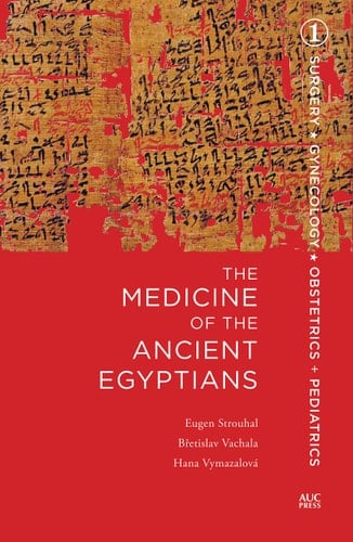 The Medicine of the Ancient Egyptians Surgery, gynecology, obstetrics, and pediatrics