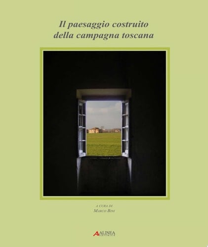 Il paesaggio costruito della campagna toscana