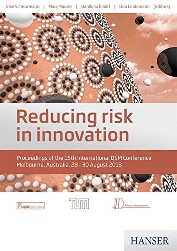 Reducing Risk in Innovation Proceedings of the 15th International DSM Conference, Melbourne, Australia, 29-30 August 2013