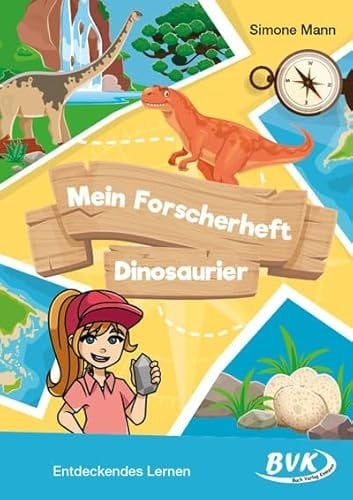 Mein Forscherheft - Dinosaurier Entdeckendes Lernen