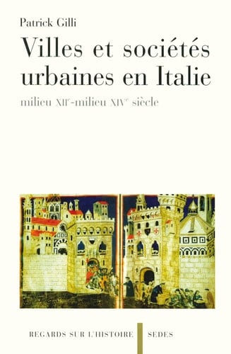 Villes et sociétés urbaines en Italie milieu XIIe-milieu XIVe siècle