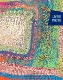 Living Water Contemporary Art of the Far Western Desert