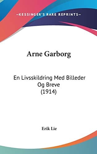 Arne Garborg: En Livsskildring Med Billeder Og Breve (Norwegian Edition)