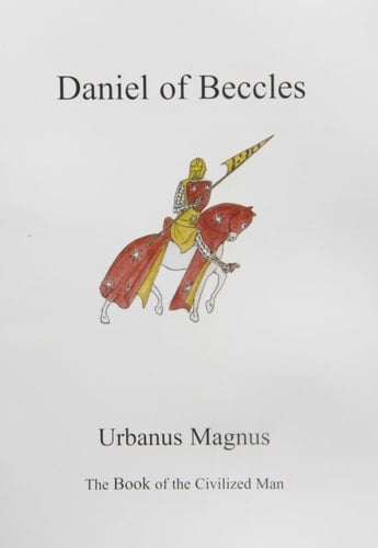 Daniel of Beccles Urbanus Magnus : the Book of the Civilized Man