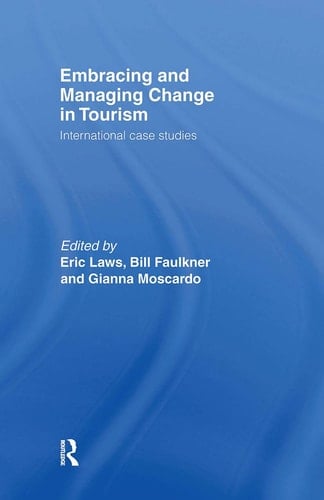 Embracing and Managing Change in Tourism International Case Studies