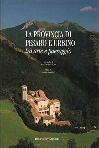 La provincia di Pesaro e Urbino tra arte e paesaggio