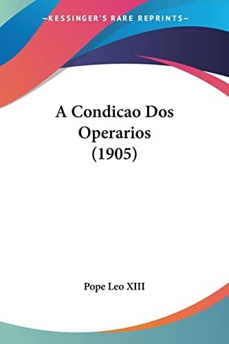 A Condicao Dos Operarios (1905)