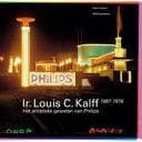 Ir. Louis C.kalff 1897-1976 Het Artistieke Geweten Van Philips