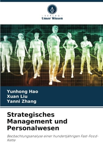 Strategisches Management und Personalwesen: Beobachtungsanalyse einer hundertjährigen Fast-Food-Kette (German Edition)