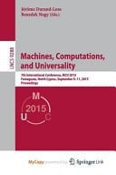 Machines, Computations, and Universality 7th International Conference, MCU 2015, Famagusta, North Cyprus, September 9-11, 2015, Proceedings