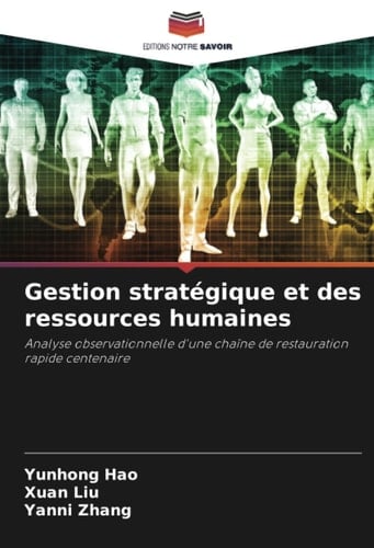 Gestion stratégique et des ressources humaines: Analyse observationnelle d'une chaîne de restauration rapide centenaire (French Edition)