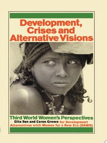 Development Crises and Alternative Visions Third World Women's Perspectives