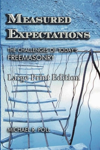 Measured Expectations: The Challenges of Today's Freemasonry - Large Print Edition