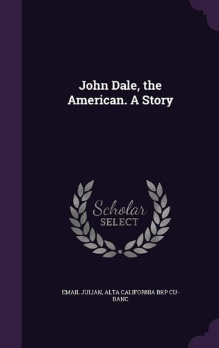 John Dale, the American. a Story