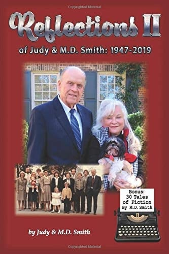 REFLECTIONS 2 of Judy and M. D. Smith Volume 2 Collection of Many Stories Spanning 70+ Years: 1947-2019